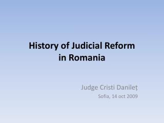 History of Judicial Reform in Romania