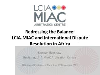 Redressing the Balance: LCIA-MIAC and International Dispute Resolution in Africa