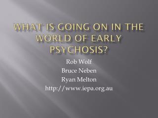 What is going on in the world of Early Psychosis?
