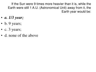 a. 1/3 year; b. 9 years; c. 3 years; d. none of the above