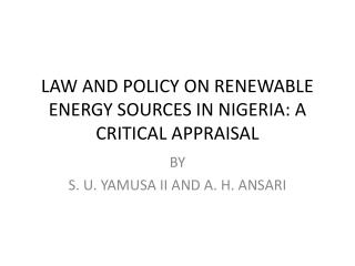 LAW AND POLICY ON RENEWABLE ENERGY SOURCES IN NIGERIA: A CRITICAL APPRAISAL