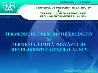 termenul de prescrip ie extinctiv i termenul limit prev zut de regulamentul general al scv