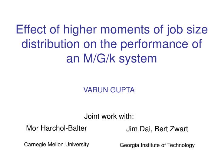 effect of higher moments of job size distribution on the performance of an m g k system