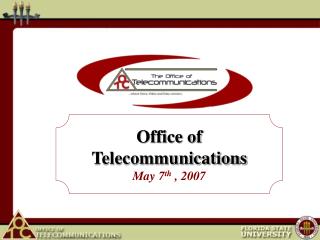 Office of Telecommunications May 7 th , 2007