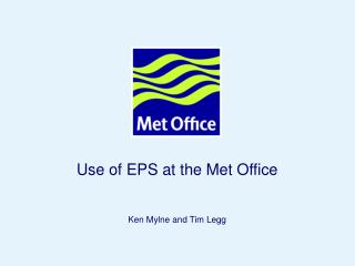 Use of EPS at the Met Office