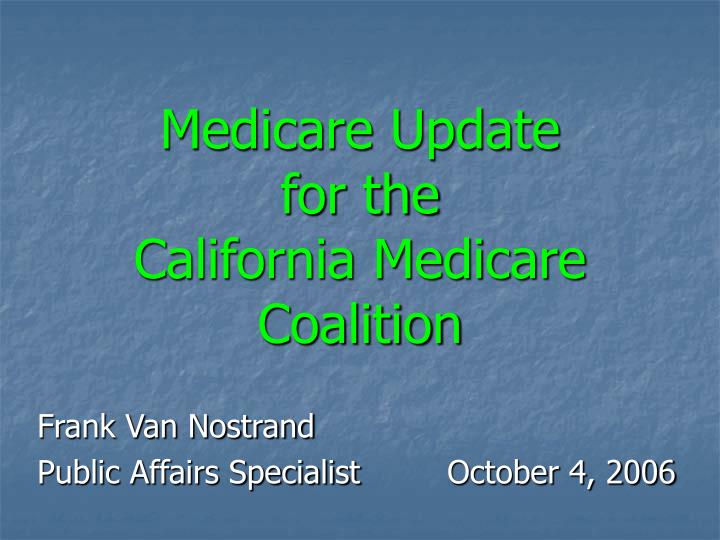 medicare update for the california medicare coalition