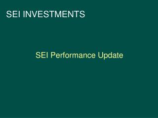 SEI Performance Update