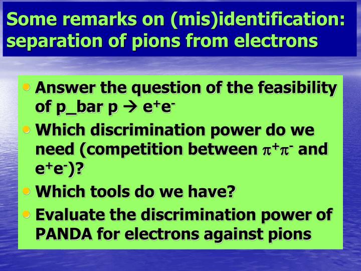 some remarks on mis identification separation of pions from electrons