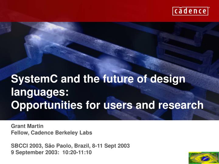 systemc and the future of design languages opportunities for users and research