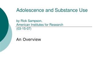 Adolescence and Substance Use by Rick Sampson, American Institutes for Research (03-15-07)