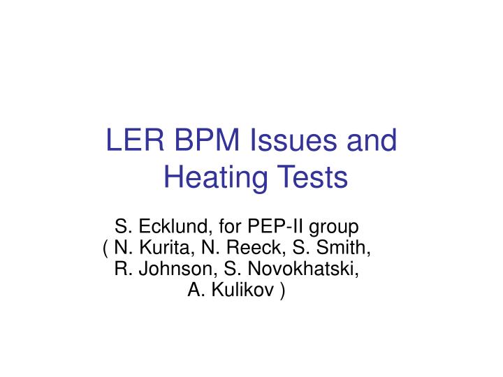 ler bpm issues and heating tests