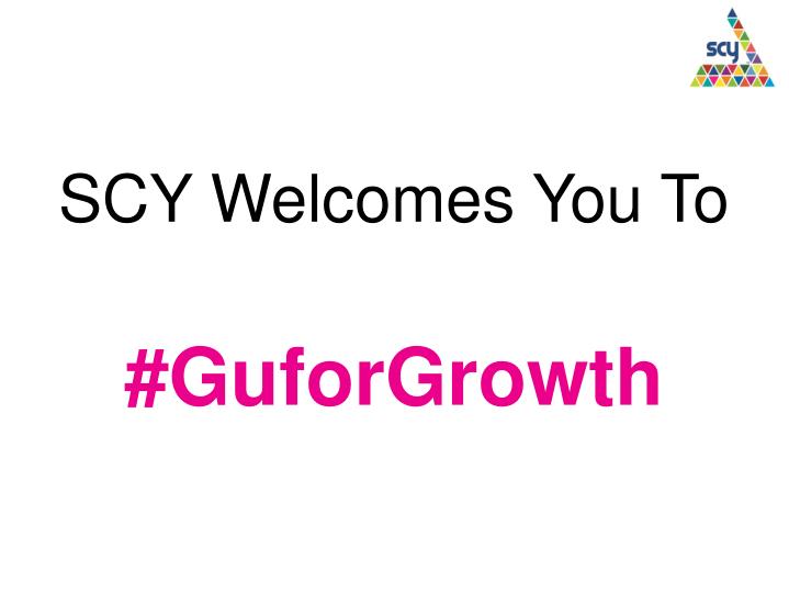 scy welcomes you to guforgrowth