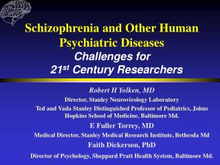 Schizophrenia and Other Human Psychiatric Diseases Challenges for 21 st Century Researchers