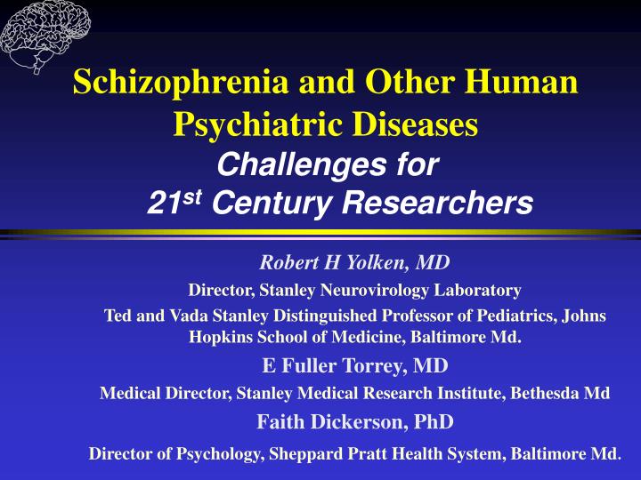 schizophrenia and other human psychiatric diseases challenges for 21 st century researchers