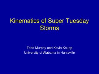 Kinematics of Super Tuesday Storms