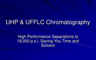 UHP &amp; UFFLC Chromatography
