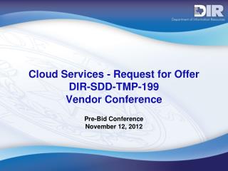Cloud Services - Request for Offer DIR-SDD-TMP-199 Vendor Conference