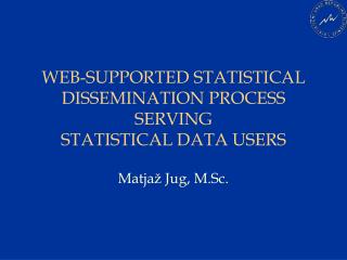 WEB-SUPPORTED STATISTICAL DISSEMINATION PROCESS SERVING STATISTICAL DATA USERS