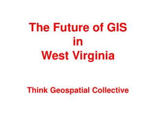 The Future of GIS in West Virginia
