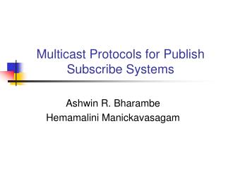Multicast Protocols for Publish Subscribe Systems