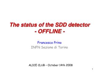 The status of the SDD detector - OFFLINE -
