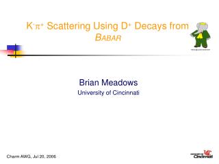 K - ? + Scattering Using D + Decays from B ABAR