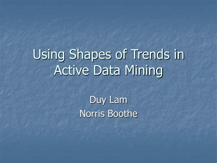 using shapes of trends in active data mining