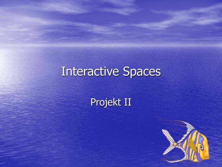 interactive spaces