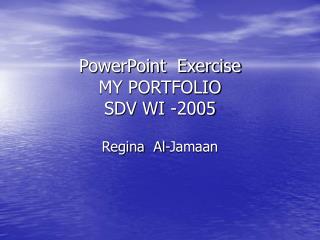 PowerPoint Exercise MY PORTFOLIO SDV WI -2005