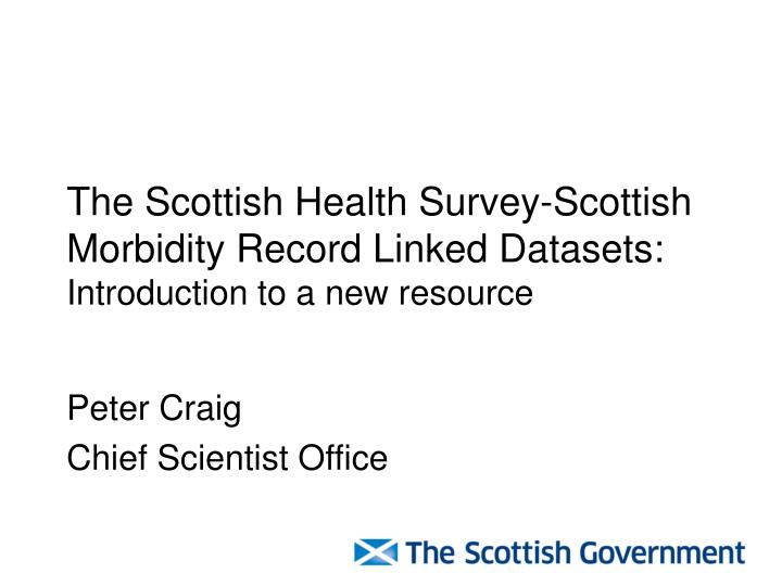 the scottish health survey scottish morbidity record linked datasets introduction to a new resource