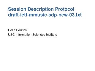 Session Description Protocol draft-ietf-mmusic-sdp-new-03.txt