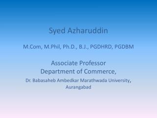 Syed Azharuddin M.Com , M.Phil , Ph.D., B.J., PGDHRD, PGDBM Associate Professor