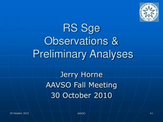 RS Sge Observations &amp; Preliminary Analyses