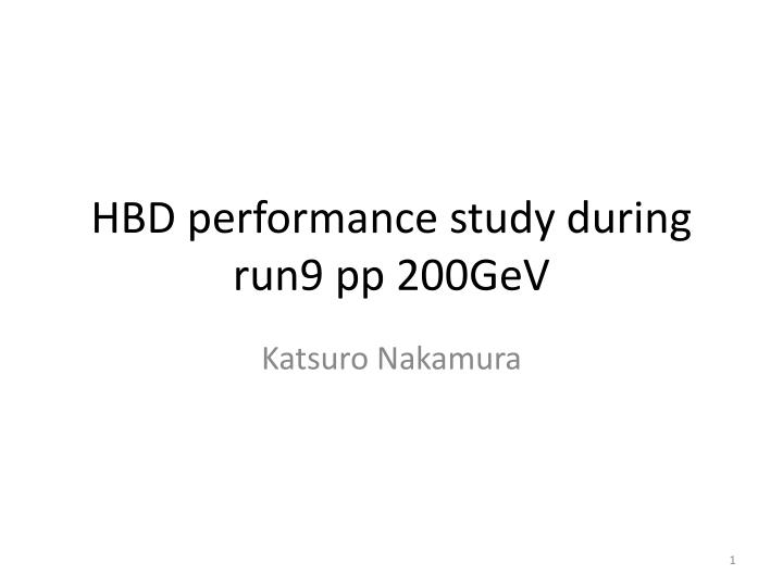 hbd performance study during run9 pp 200gev