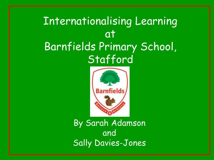internationalising learning at barnfields primary school stafford