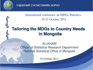 N.LKHAM Officer of Statistical Research Department National Statistical Office of Mongolia