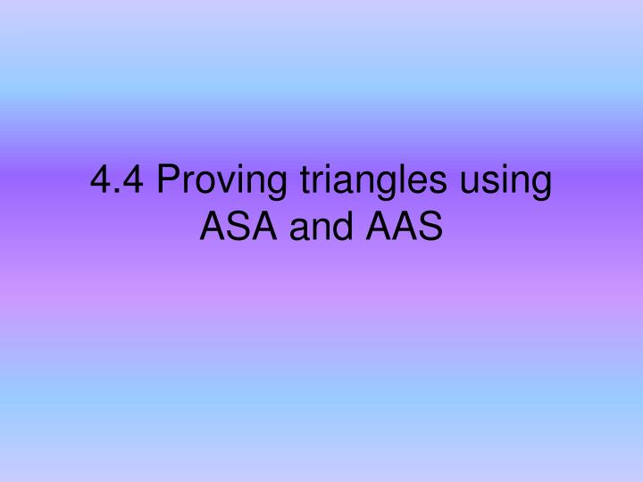 4 4 proving triangles using asa and aas