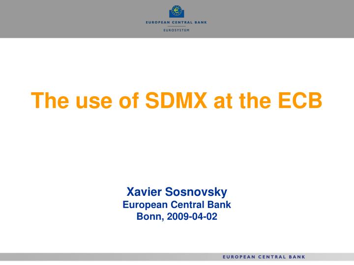 the use of sdmx at the ecb