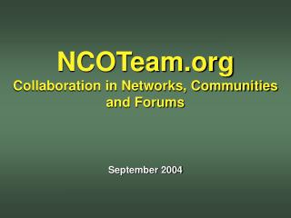 NCOTeam Collaboration in Networks, Communities and Forums