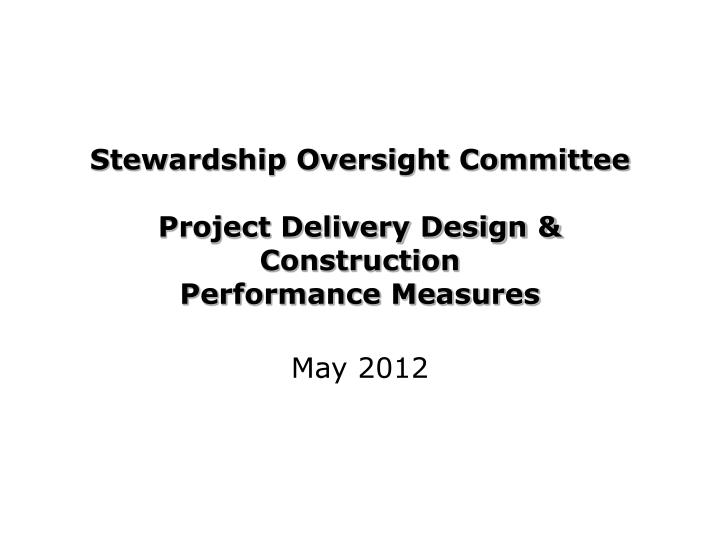 stewardship oversight committee project delivery design construction performance measures