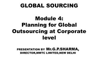 GLOBAL SOURCING Module 4: Planning for Global Outsourcing at Corporate level