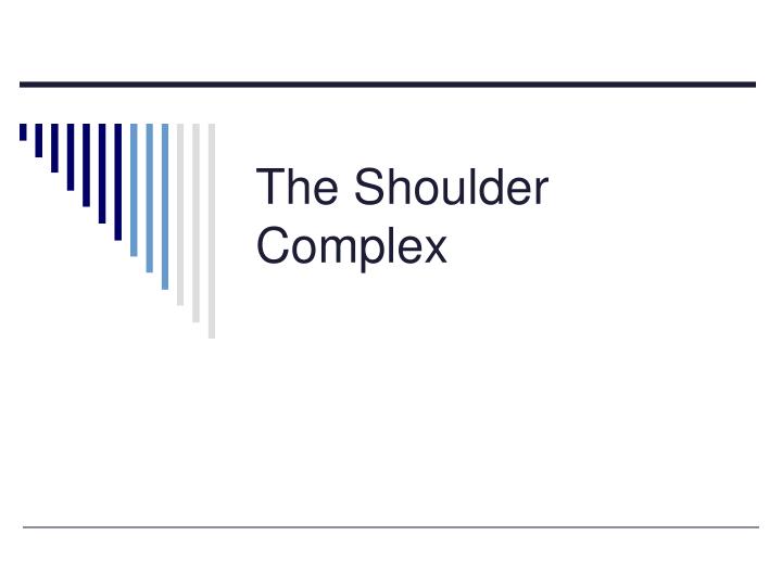 the shoulder complex