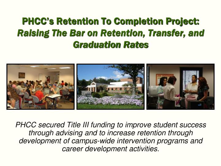 phcc s retention to completion project raising the bar on retention transfer and graduation rates