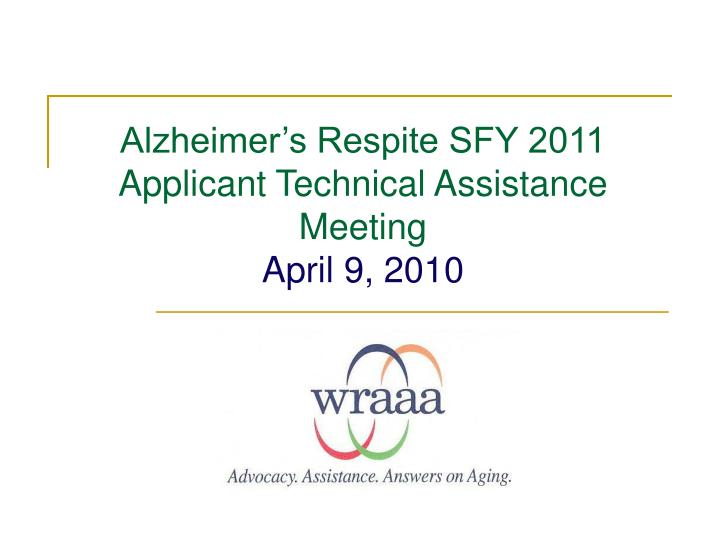 alzheimer s respite sfy 2011 applicant technical assistance meeting april 9 2010