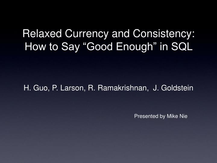relaxed currency and consistency how to say good enough in sql