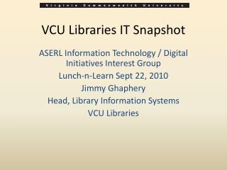 VCU Libraries IT Snapshot