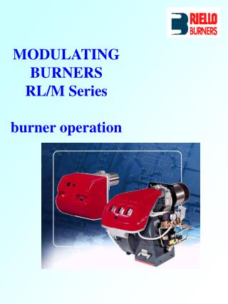 MODULATING BURNERS RL/M Series burner operation