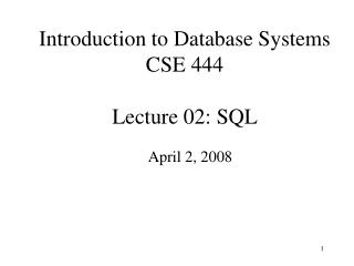 Introduction to Database Systems CSE 444 Lecture 02: SQL