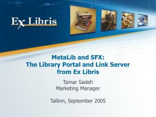 MetaLib and SFX: The Library Portal and Link Server from Ex Libris