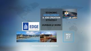 ECONOMIC DEVELOPMENT &amp; JOB CREATION STRATEGY DURBAN @ WORK